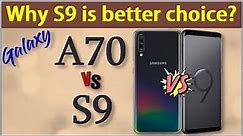 Galaxy A70 vs Galaxy S9 - WHY S9 IS BETTER CHOICE?