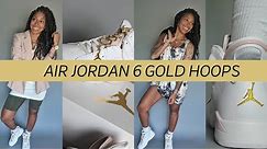 Women's Air Jordan 6 GOLD HOOPS Review + How to Style | My Favorite Sneaker of 2021?!