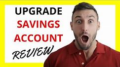 🔥 Upgrade Savings Account Review: Your Path to Smarter Saving