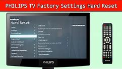How To Hard Reset Philips TV and LCD | How To Forced Factory Reset Philips TV's, LCD and Smart TV