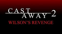 Cast Away 2: Wilson's Revenge