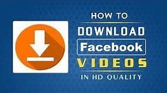 How To Download Facebook Videos in HD Quality