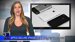 Apple Selling IPhone 5S’S Without Contracts!