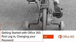 Getting Started - Office 365 - First login, Changing your Password