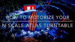 How To Motorize Your N Scale Atlas Turntable