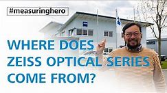 #measuringhero | Episode 96: Where does ZEISS Optical Series come from?