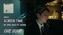 Screen Time by Epik High (에픽하이) ft. Hoshi of SEVENTEEN | One Hour Loop | Grugroove🎶