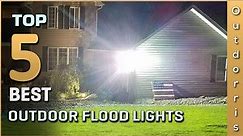 Top 5 Best Outdoor Flood Lights Review in 2023