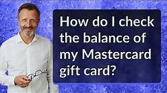 How do I check the balance of my Mastercard gift card?