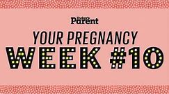 Your pregnancy: 10 weeks