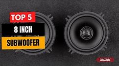 Best 8 Inch Subwoofers in 2023: (Reviews and buying guide)