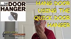 Hang door using the quick door hanger