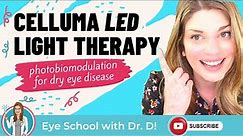 Celluma LED Light Therapy for Dry Eye | Eye Doctor Explains Photobiomodulation for Skincare