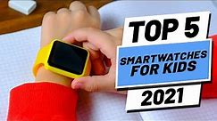 Top 5 BEST Smartwatches For Kids [2021]