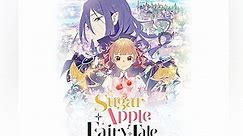 Sugar Apple Fairy Tale (Simuldub) Season 101 Episode 1