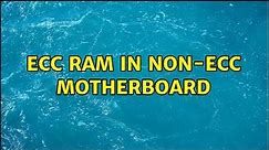 ECC ram in non-ECC motherboard