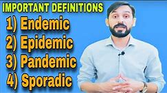 Important Definitions | Endemic | Epidemic | Pandemic | Sporadic Disease