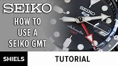 How Use A Seiko GMT Watch