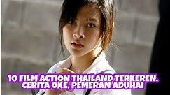 10 FILM ACTION THAILAND TERBAIK. PENUH AKSI BELADIRI KEREN
