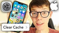 How To Clear Cache On iPhone - Full Guide