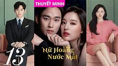 NỮ HOÀNG NƯỚC MẮT - Tập 13 (Thuyết Minh) | Kim Ji Won & Kim Soo Hyun - Video Dailymotion