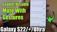 Galaxy S22/S22+/Ultra: How to Enable/Disable Mute With Gestures