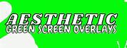 Aesthetic Green screen Overlays