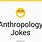 Anthropology Jokes