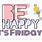 Be Happy Its Friday