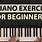 Beginner Piano Exercises