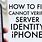 Cannot Verify Identity On iPhone