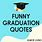 Funny College Graduation Quotes