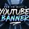 How to Make YouTube Banner
