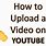How to Upload Your Video On YouTube