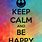 Keep Calm and Be Happy