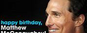 Matthew McConaughey Happy Birthday
