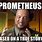 Prometheus Meme