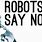 Robot Saying No