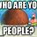 Who Are You. People Meme