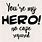 You're My Hero Quotes