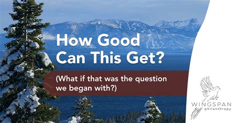 How Good Can This Get? - Wingspan Philanthropy | Sterrin Bird, CFRE ...