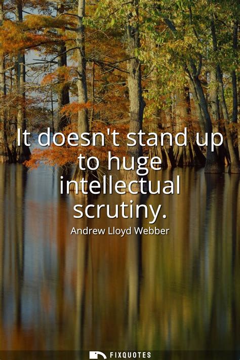 It does not stand up to huge intellectual scrutiny