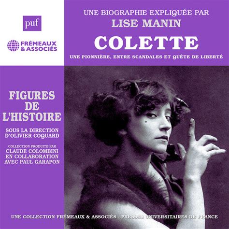 Lise Manin- Colette - Une pionniere, entre scandales et quete de liber ...