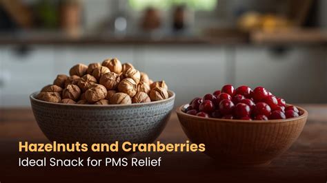 Hazelnuts and Cranberries: Ideal Snack for PMS Relief