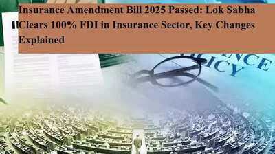 Insurance Amendment Bill 2025 passed: Lok Sabha clears 100% FDI in ...
