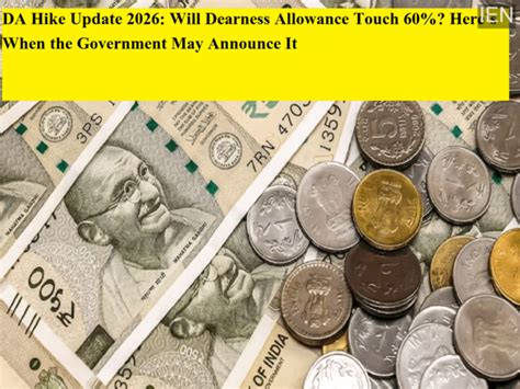 DA hike update 2026: Will dearness allowance touch 60%? Here's when the ...