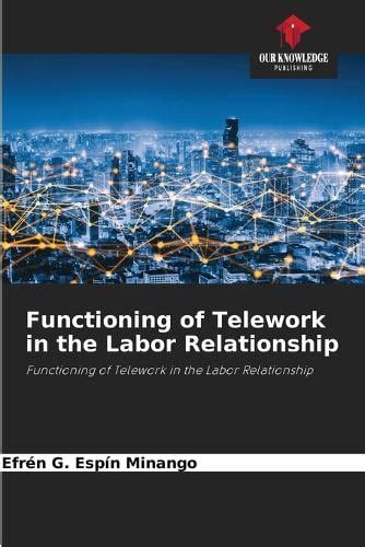 Functioning of Telework in the Labor Relationship by Efrén G Espín ...