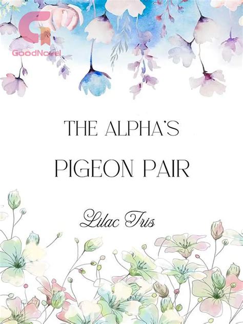 The Alpha's Pigeon Pair - Read Online Free by Lilac Iris | GoodNovel