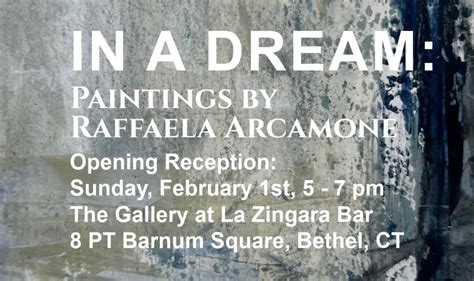 In a Dream Art Opening for Raffaela Arcamone at the Gallery at La ...