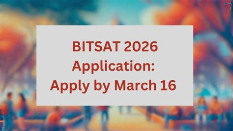 BITSAT 2026 Application: Apply by March 16